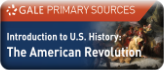 GALE Primary Sources - Introduction to U.S. History: The American Revolution