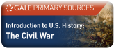 GALE Primary Sources - Introduction to U.S. History: The Civil War