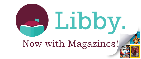 Libby. Now with Magazines! Libby logo image with thumbnails of several magazine titles 