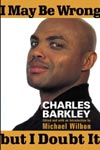 Find it at your library: I May be Wrong but I Doubt it / Charles Barkley