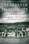 Find it at your Library : Girls of Atomic City : The Untold Story of the Women who Helped Win World War II