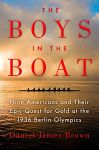 Find it at your Library : The Boys in the Boat : Nine Americans and Their Epic Quest for Gold at the 1936 Berlin Olympics