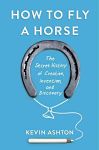 Find it at your Library : How To Fly a Horse : The Secret History of Creation, Invention, and Discovery