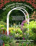 Find it at your Library: The Ultimate Flower Gardener's Top Ten Lists : 70 garden-transforming lists, money-saving shortcuts, design tips & smart plant picks for zones 3 through 7